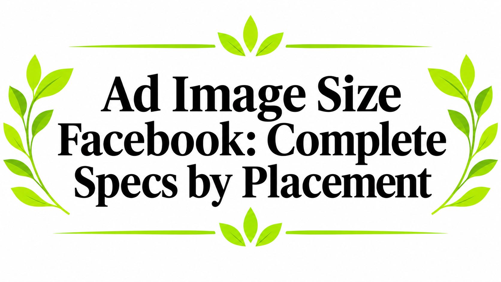 Ad Image Size Facebook: Complete Specs by Placement