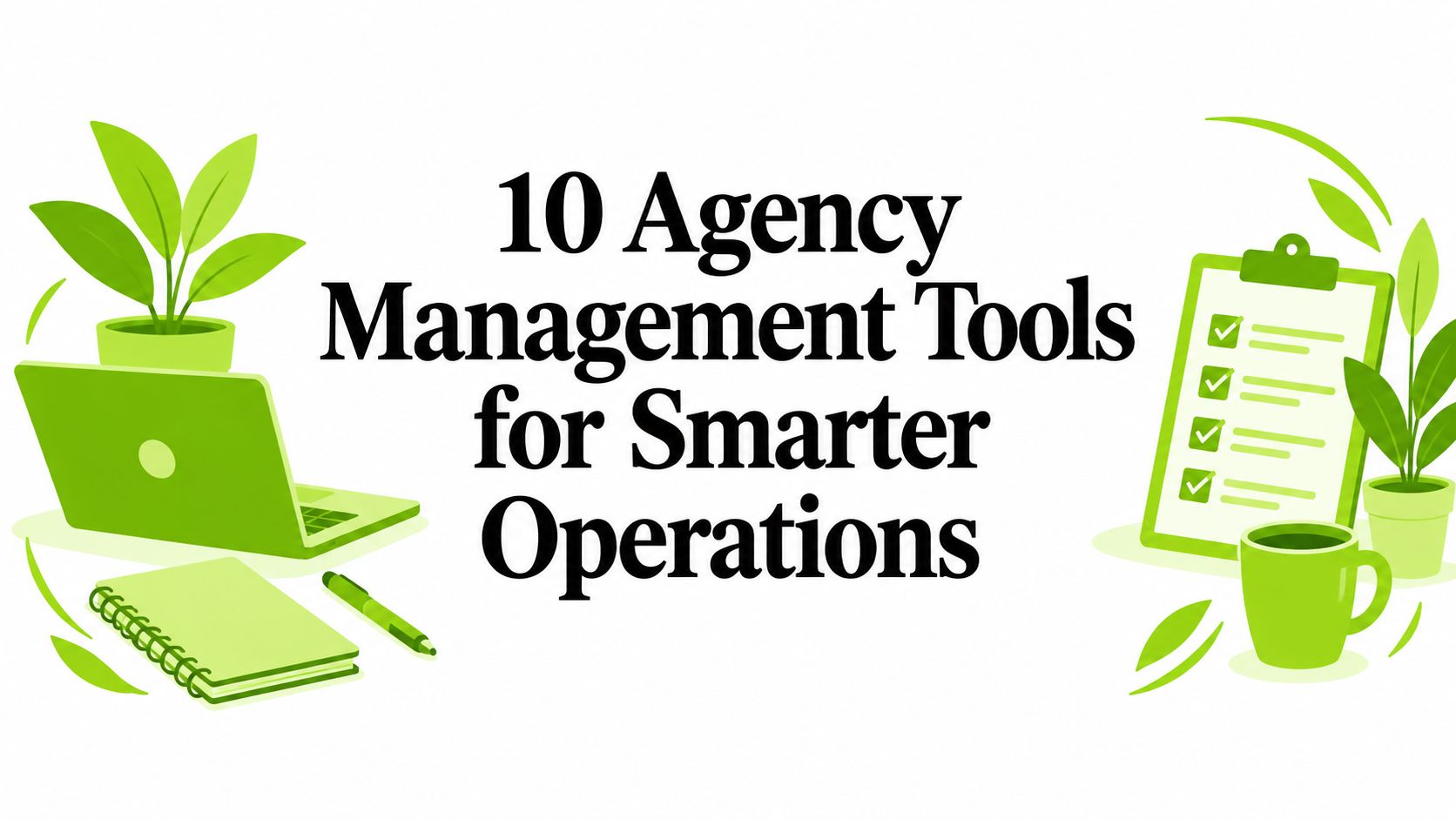 10 Agency Management Tools for Smarter Operations