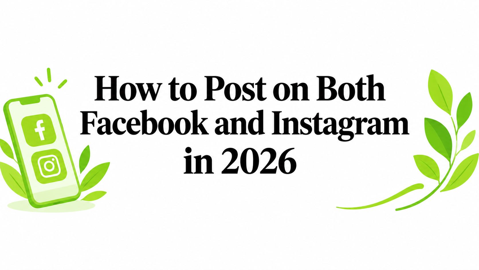 How to Post on Both Facebook and Instagram in 2026