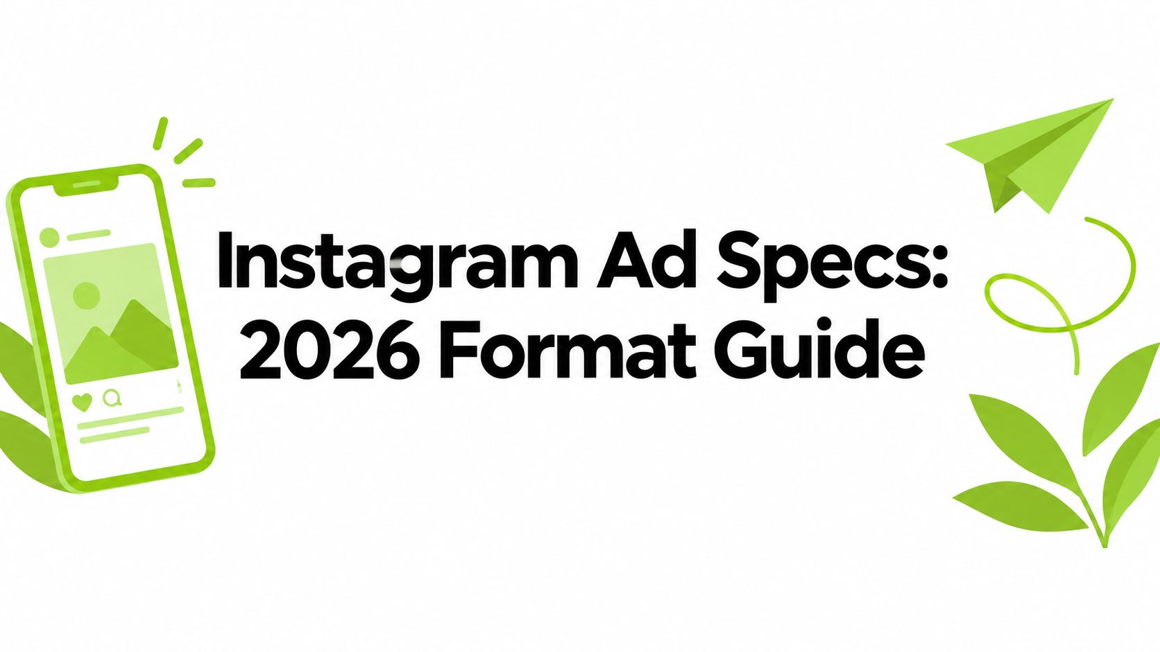 Instagram Ad Specs: 2026 Format Guide