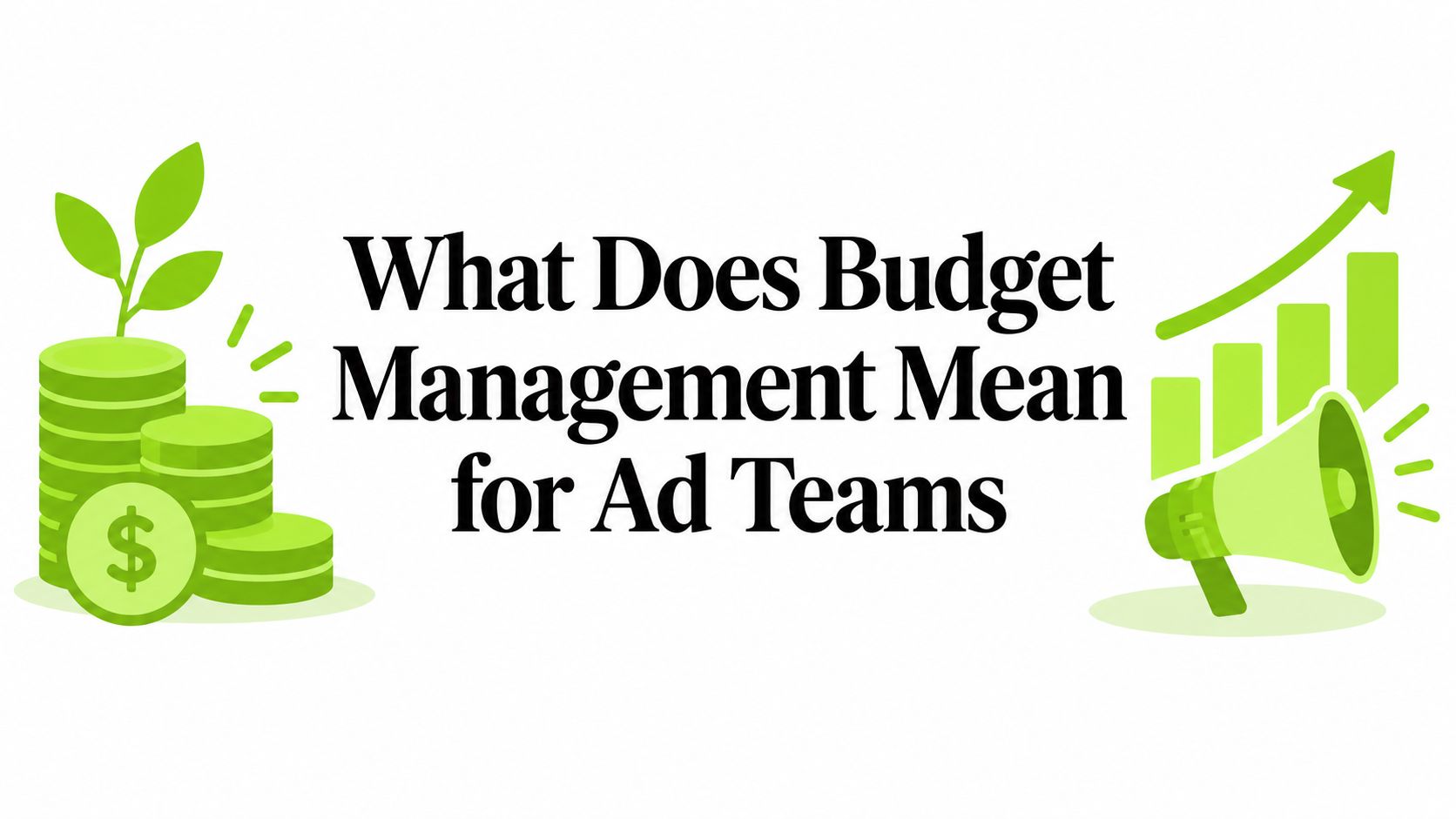 What Does Budget Management Mean for Ad Teams